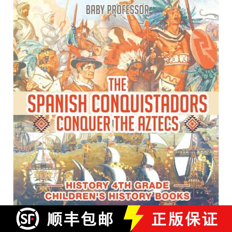 【3-4周达】The Spanish Conquistadors Conquer the Aztecs - History 4th Grade | Children's History Books [9781541912106]