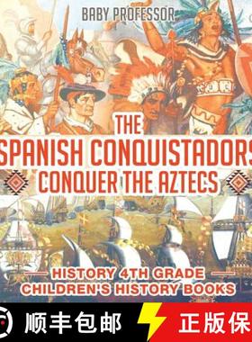 【3-4周达】The Spanish Conquistadors Conquer the Aztecs - History 4th Grade | Children's History Books [9781541912106]