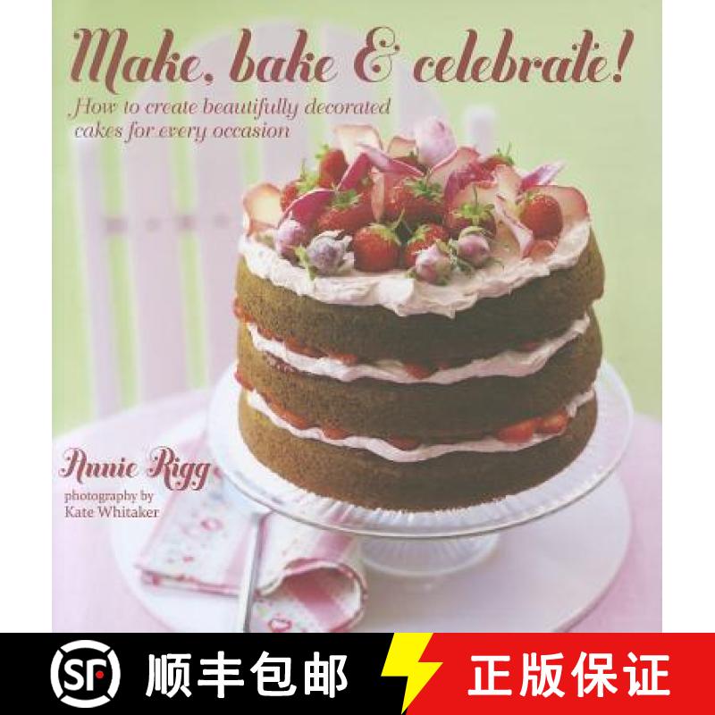 预订 Make, Bake & Celebrate!: How to Create Beautifully Decorated Cakes for Every Occasion [9781849752213]