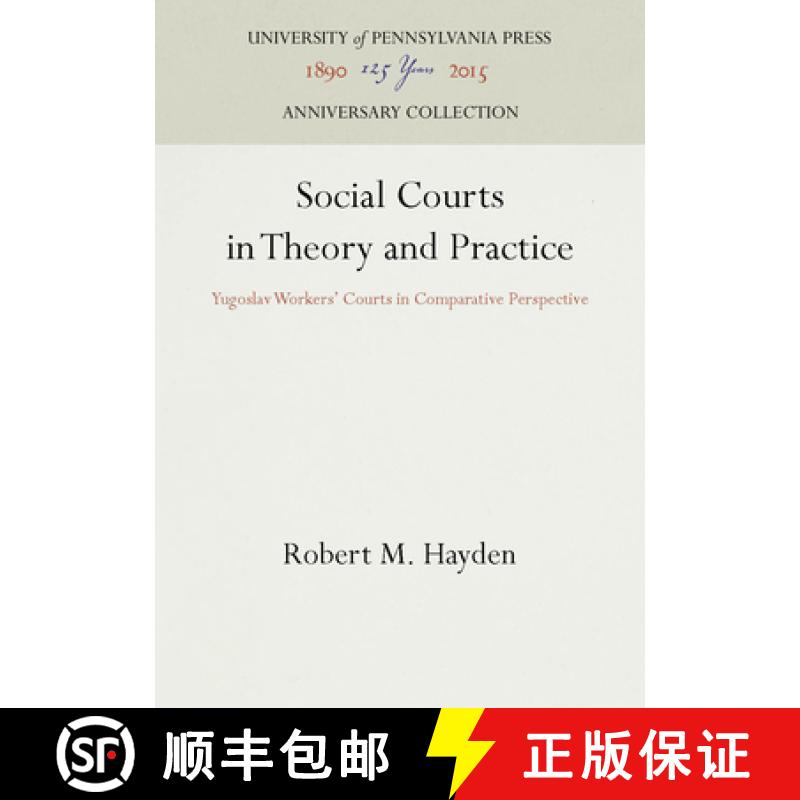 【3-4周达】Social Courts in Theory and Practice : Yugoslav Workers' Courts in Comparative Perspective [9780812282597]