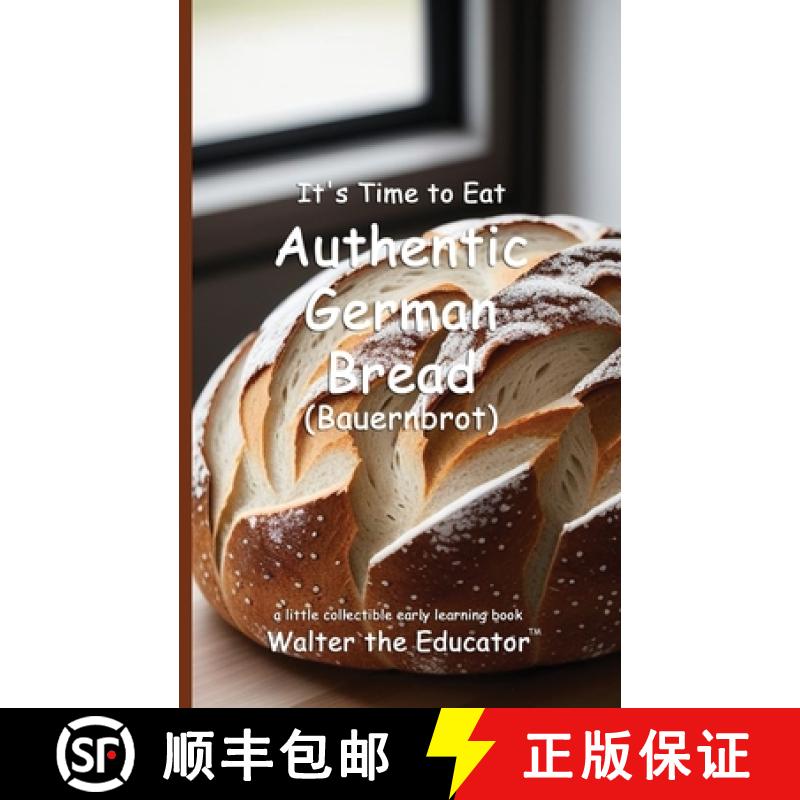 【3-4周达】It's Time to Eat Authentic German Bread (Bauernbrot) [9798348581565]