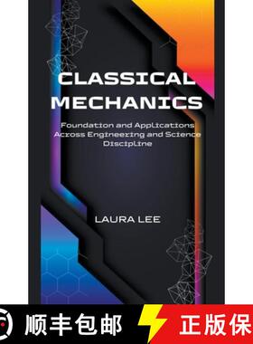 【3-4周达】Classical Mechanics Foundation and Applications Across Engineering and Science Discipline [9798224710720]