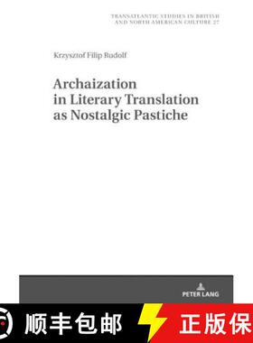 【3-4周达】Archaization in Literary Translation as Nostalgic Pastiche [9783631777497]