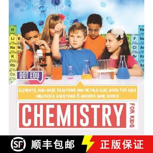 【3-4周达】Chemistry for Kids | Elements, Acid-Base Reactions and Metals Quiz Book for Kids | Childre... [9781541916883]
