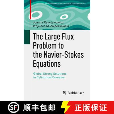 【3-4周达】The Large Flux Problem to the Navier-Stokes Equations : Global Strong Solutions in Cylindr... [9783030323295]