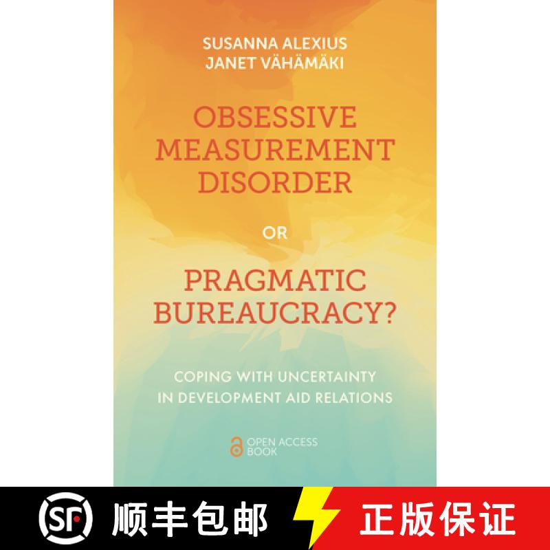 【3-4周达】Obsessive Measurement Disorder or Pragmatic Bureaucracy?: Coping with Uncertainty in Devel... [9781801173773]