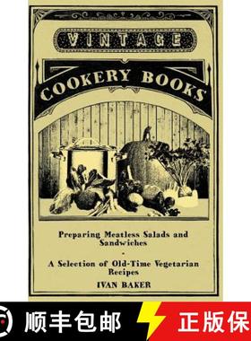【3-4周达】Preparing Meatless Salads and Sandwiches - A Selection of Old-Time Vegetarian Recipes [9781447408024]