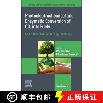 预订 Photoelectrochemical and Enzymatic Conversion of CO2 Into Fuels: A Shift Towards Net Zero Energy... [9780443292859]