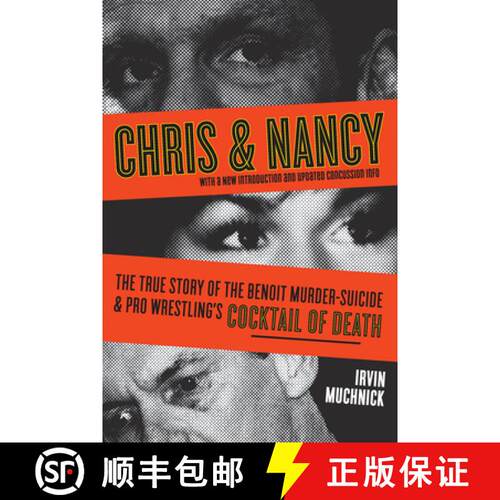 【3-4周达】Chris & Nancy: The True Story of the Benoit Murder-Suicide and Pro Wrestling's Cocktail of... [9781550229028]
