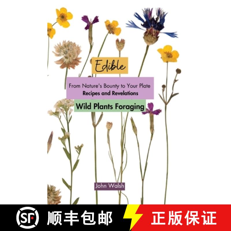 【2-3周达】Edible Wild Plants Foraging: From Nature's Bounty to Your Plate: Recipes and Revelations [9781803620787]