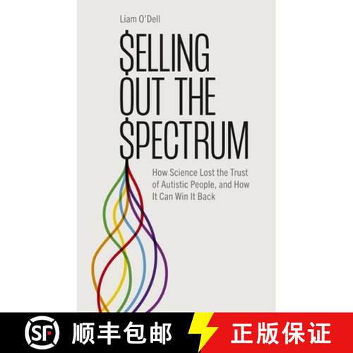【3-4周达】Selling Out the Spectrum: How Science Lost the Trust of Autistic People, and How It Can Wi... [9781839976261]
