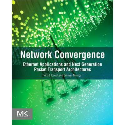 【4周达】Network Convergence: Ethernet Applications and Next Generation Packet Transport Architectures [9780123978776]