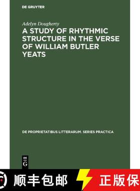 预订 A Study of Rhythmic Structure in the Verse of William Butler Yeats [9789027925060]