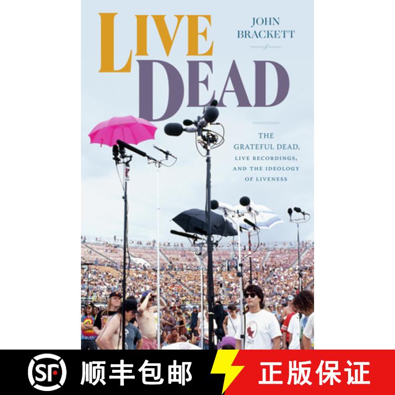 【3-4周达】Live Dead: The Grateful Dead, Live Recordings, and the Ideology of Liveness [9781478020707]