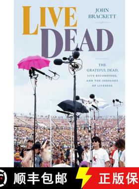 【3-4周达】Live Dead: The Grateful Dead, Live Recordings, and the Ideology of Liveness [9781478020707]