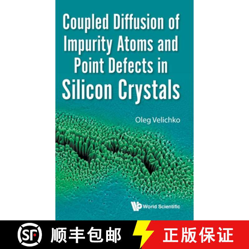 【3-4周达】Coupled Diffusion of Impurity Atoms and Point Defects in Silicon Crystals [9781786347152]