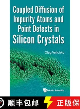 【3-4周达】Coupled Diffusion of Impurity Atoms and Point Defects in Silicon Crystals [9781786347152]