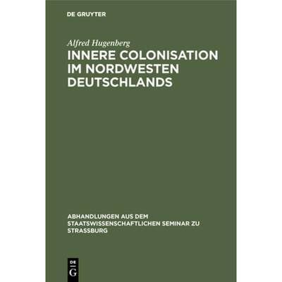 预订 Innere Colonisation im Nordwesten Deutschlands [9783111051390]