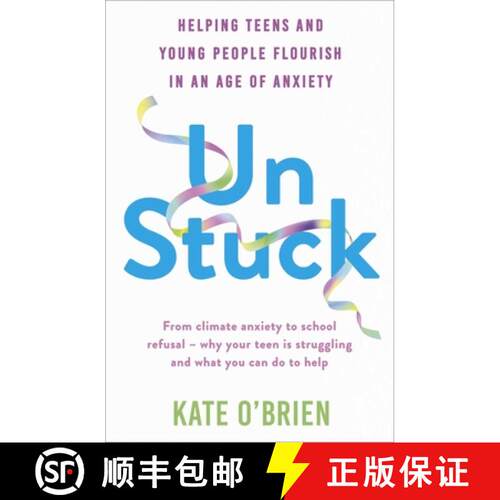 【3-4周达】Un:Stuck : Helping Teens and Young Adults Flourish in an Age of Anxiety [9781399815741]