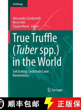 【3-4周达】True Truffle (Tuber spp.) in the World : Soil Ecology, Systematics and Biochemistry [9783319810409]