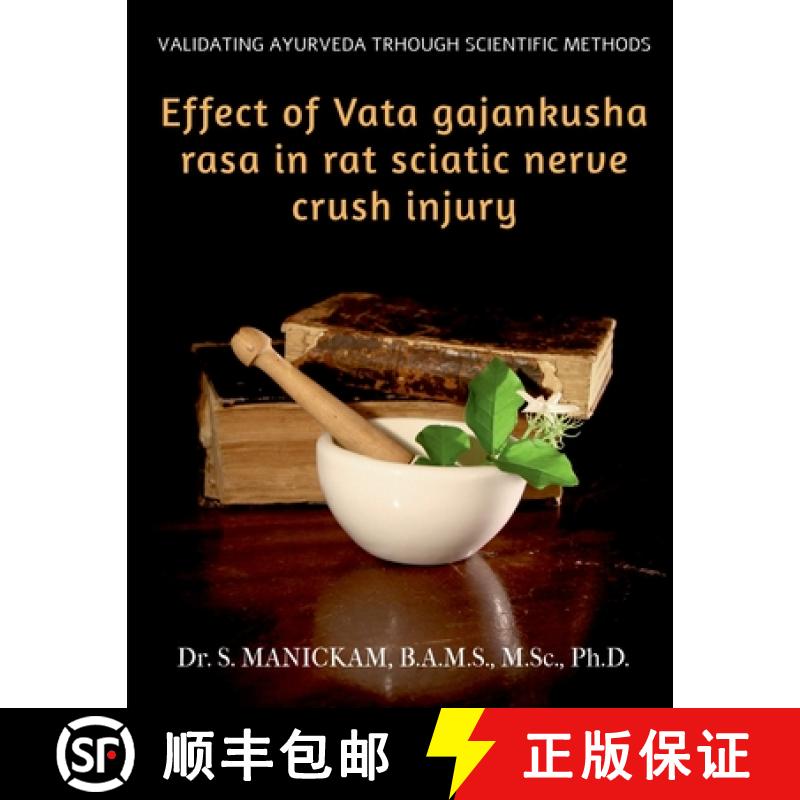 【3-4周达】EFFECT OF VATA GAJANKUSHA RASA IN RAT SCIATIC NERVE CRUSH INJURY : Validating Ayurveda thr... [9781684944293]