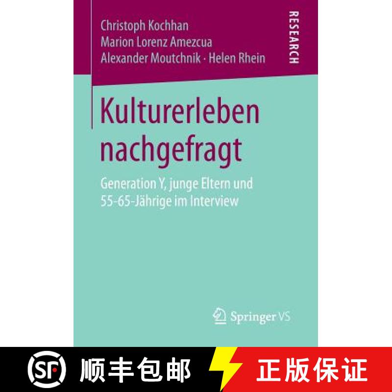 【3-4周达】Kulturerleben nachgefragt : Generation Y, junge Eltern und 55-65-Jährige im Interview [9783658138370]