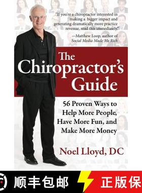 预订 The Chiropractor's Guide: 56 Proven Ways to Help More People, Have More Fun, and Make More Money [9780998265704]
