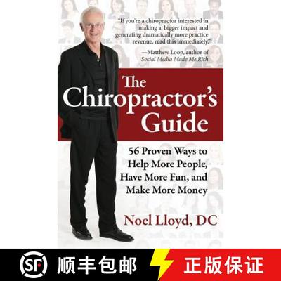 【3-4周达】The Chiropractor's Guide: 56 Proven Ways to Help More People, Have More Fun, and Make More... [9780998265704]