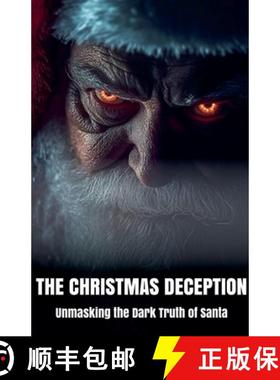 预订 The Christmas Deception Unmasking the Dark Truth of Santa [9798230628378]