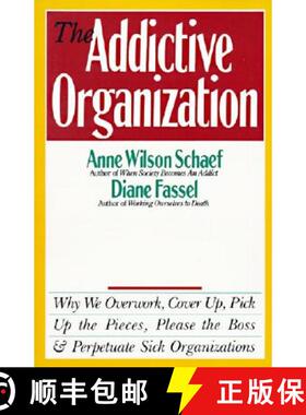 【3-4周达】The Addictive Organization: Why We Overwork, Cover Up, Pick Up the Pieces, Please the Boss... [9780062548740]