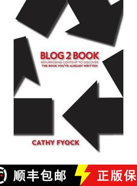 预订 Blog2Book: Repurposing Content to Discover the Book You've Already Written [9780998171487]