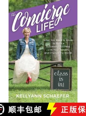 预订 The Concierge Life: What You Need to Know to Build a Successful Business, Live Your Passion, and... [9780999528303]