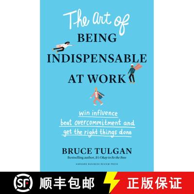 【3-4周达】工作中不可或缺的艺术 The Art of Being Indispensable at Work: Win Influence, Beat Overcommi... [9781633698499]