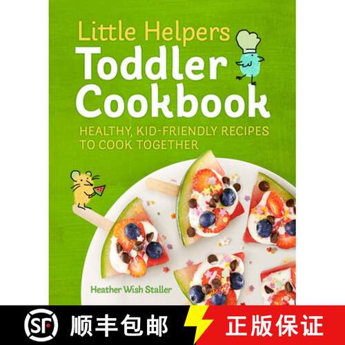 【3-4周达】Little Helpers Toddler Cookbook: Healthy, Kid-Friendly Recipes to Cook Together [9781641524766]