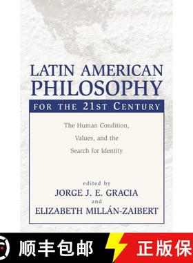 【3-4周达】Latin American Philosophy for the 21st Century : The Human Condition, Values, and the Sear... [9781573929783]