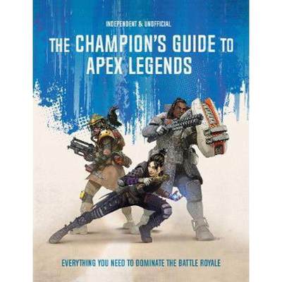 【4周达】Champion's Guide to Apex Legends: Everything you need to dominate the battle royale [9781787393547]