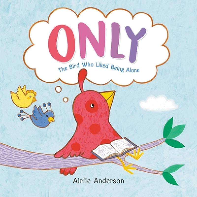 【4周达】Only: The Bird Who Liked Being Alone[9780316409612]-封面