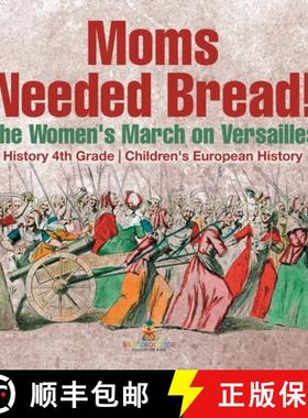 【3-4周达】Moms Needed Bread! The Women's March on Versailles - History 4th Grade | Children's Europe... [9798869415486]