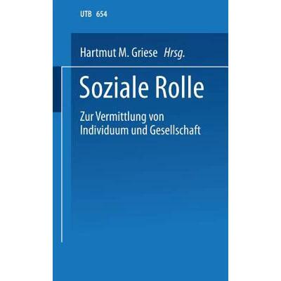 【4周达】Soziale Rolle: Zur Vermittlung Von Individuum Und Gesellschaft. Ein Soziologisches Studien- ... [9783810001986]