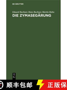 预订 Die Zymasegarung: Untersuchungen UEber Den Inhalt Der Hefezellen Und Die Biologische Seite Des G... [9783486733860]