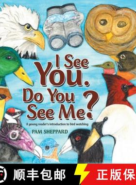 【3-4周达】I See You. Do You See Me?: A Young Reader's Introduction to Bird Watching [9781489727640]
