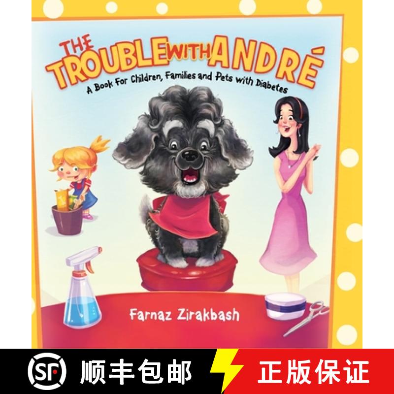【3-4周达】The Trouble with André: A book for children, families and pets with diabetes [9781925846164]