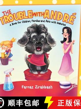 【3-4周达】The Trouble with André: A book for children, families and pets with diabetes [9781925846164]