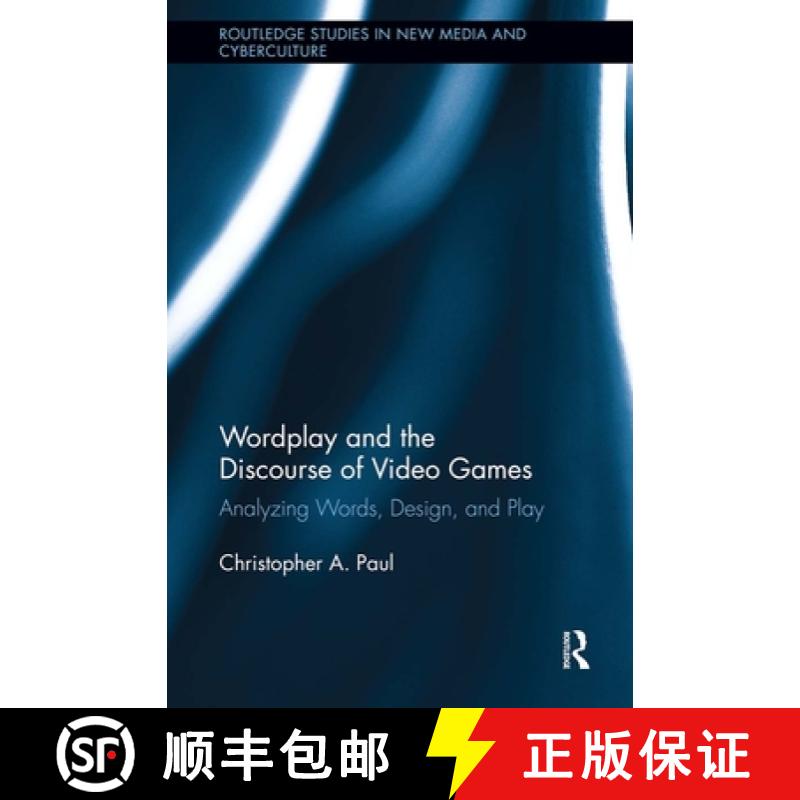 【3-4周达】Wordplay and the Discourse of Video Games : Analyzing Words, Design, and Play [9780415834995]