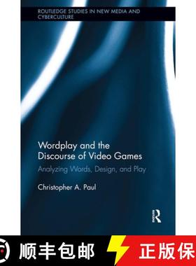 【3-4周达】Wordplay and the Discourse of Video Games : Analyzing Words, Design, and Play [9780415834995]