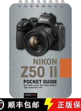 【3-4周达】Nikon Z50 II: Pocket Guide: Buttons, Dials, Settings, Modes, and Shooting Tips [9798888144398]