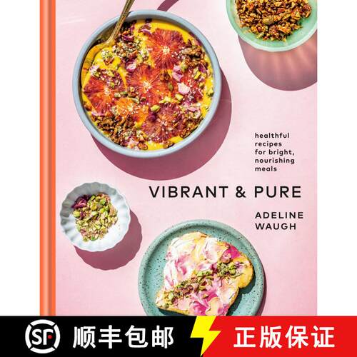【3-4周达】精装 Vibrant and Pure: Healthful Recipes for Bright, Nourishing Meals from @vibrantandpure... [9780525575092]