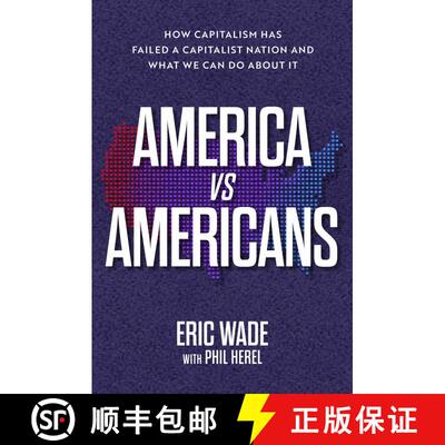 【3-4周达】America vs. Americans: How Capitalism Has Failed a Capitalist Nation and What We Can Do Ab... [9781637632369]