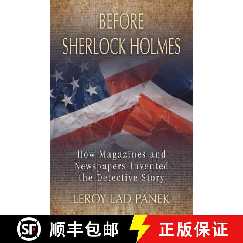 【3-4周达】Before Sherlock Holmes : How Magazines and Newspapers Invented the Detective Story [9780786467877]