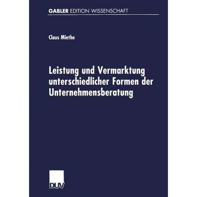 【4周达】Leistung Und Vermarktung Unterschiedlicher Formen Der Unternehmensberatung: Gutachterliche B... [9783824471393]